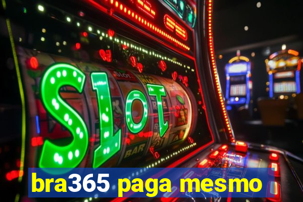 bra365 paga mesmo